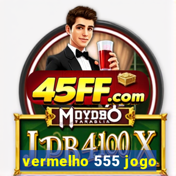vermelho 555 jogo
